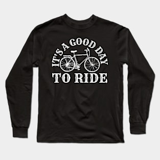 It'S A Good Day To Ride Mountain Biking Cycling Bikepacking Long Sleeve T-Shirt